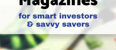 Want to know what magazines you should read to become a better investor and savvier steward of your money? We show you the list of the best personal finance and investing magazines available.