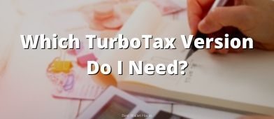 Curious which version of TurboTax you need? We break them down so you don't have to figure out which tax prep version to use!