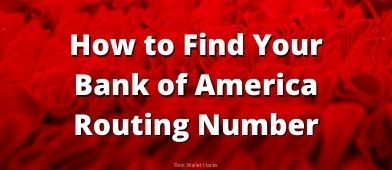 Are you looking for your Bank of America ABA Routing Number? We show you three easy ways to find it, depending on what you have available.