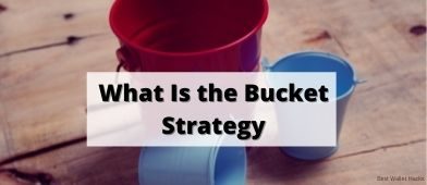 The Bucket Strategy allows you to fund retirement while still earning returns on funds you don't immediately need