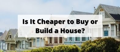 Is It Cheaper to Buy or Build a House