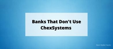 Banks That Don't Use ChexSystems