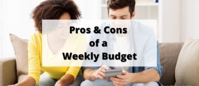 Pros and cons of a weekly budget