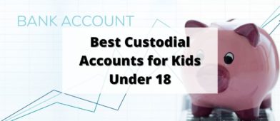 Best Custodial Accounts for Kids Under 18