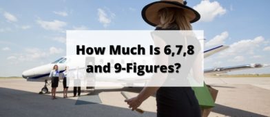 How Much Is 6-figures, 7-figures, 8-figures, & 9-figures