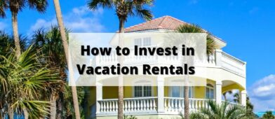 How to Buy and Invest In Vacation Rentals