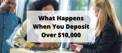 what-happens-when-you-deposit-over-10000