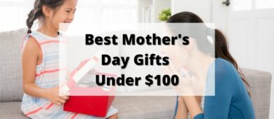 best mothers day gifts under 100